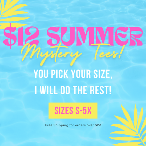 $12 Summer Mystery Tees