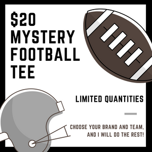 $20 Mystery Football Tee (leave your preferred team in the notes at checkout!)