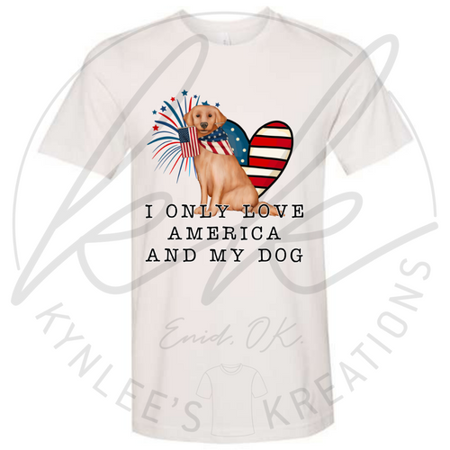 I Only Love America and my Dog Tee