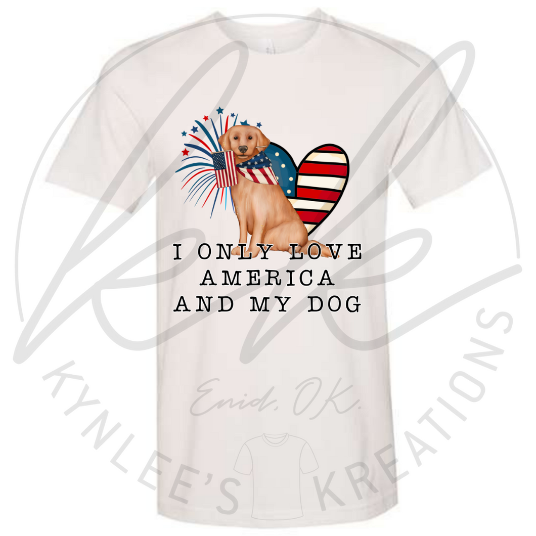 I Only Love America and my Dog Tee