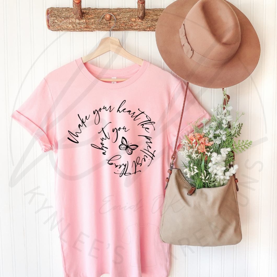 Make Your Heart The Prettiest Thing About You Tee